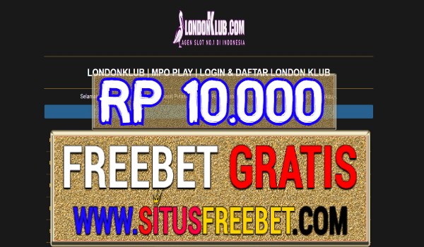 LondonKlub Freebet Gratis Tanpa Deposit Rp 10.000 LondonKlub Freebet Gratis Tanpa Deposit Rp 10.000