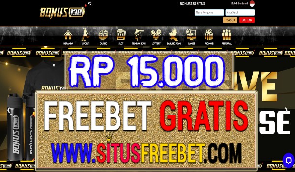 Bonus138 Freebet Gratis Tanpa Deposit Rp 15.000 Bonus138 Freebet Gratis Tanpa Deposit Rp 15.000