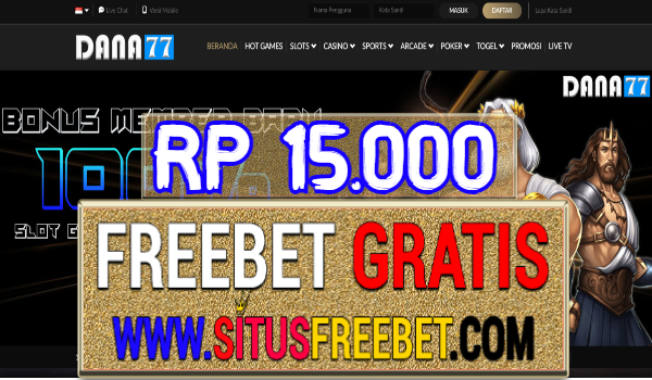 Dana77 Freebet Gratis Tanpa Deposit Rp 15.000 Dana77 Freebet Gratis Tanpa Deposit Rp 15.000