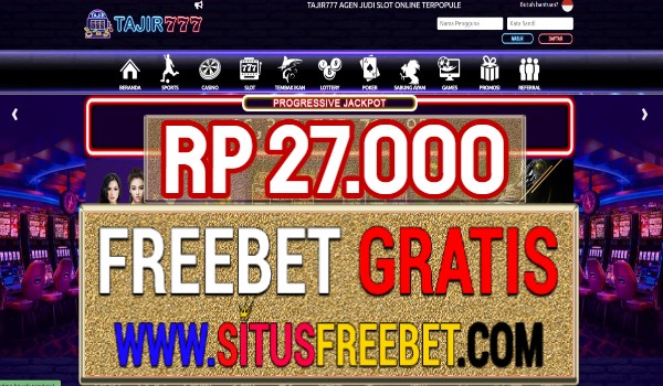 TAJIR777 Freebet Gratis Rp 27.000 Tanpa Deposit TAJIR777 Freebet Gratis Rp 27.000 Tanpa Deposit