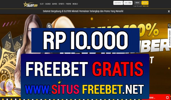 SLOT89 Freebet Gratis Rp 10.000 Tanpa Deposit SLOT89 Freebet Gratis Rp 10.000 Tanpa Deposit