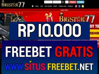 BigStar77 Freebet Gratis Rp 10.000 Tanpa Deposit