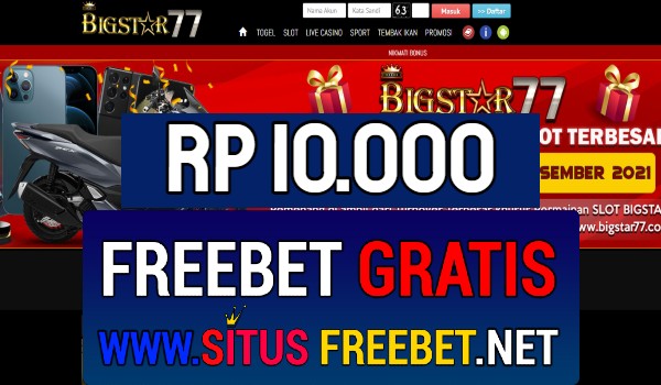 BigStar77 Freebet Gratis Rp 10.000 Tanpa Deposit BigStar77 Freebet Gratis Rp 10.000 Tanpa Deposit