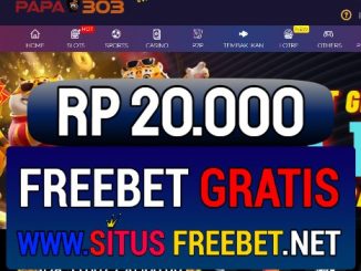 PAPA303 Situs Freebet Gratis Rp 20.000 Tanpa Deposit