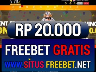 VIVOBETTING2 Situs Freebet Gratis Rp 20.000 Tanpa Deposit