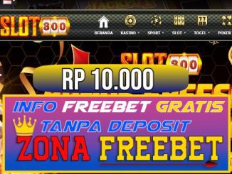 SLOT300 Freebet Gratis Rp 10.000 Tanpa Deposit