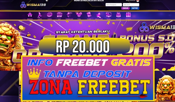 WISMA138 Freebet Gratis Rp 20.000 Tanpa Deposit WISMA138 Freebet Gratis Rp 20.000 Tanpa Deposit