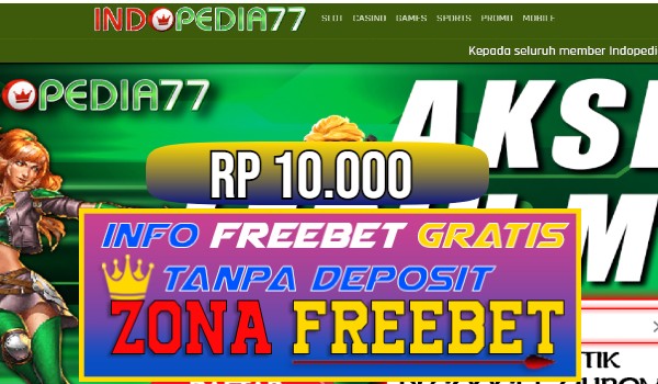 INDOPEDIA77 Freebet Gratis Rp 10.000 Tanpa Deposit INDOPEDIA77 Freebet Gratis Rp 10.000 Tanpa Deposit