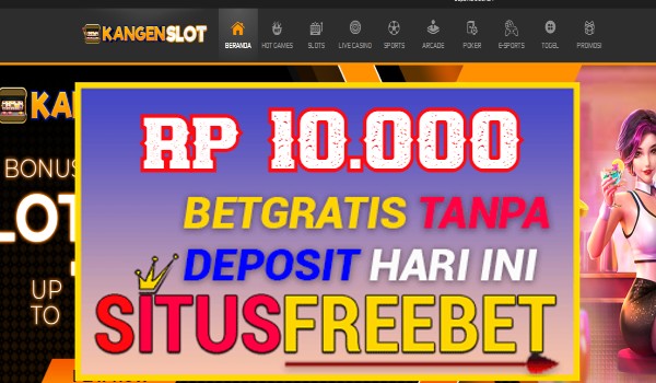 KANGENSLOT Freebet Gratis Rp 10.000 Tanpa Depo KANGENSLOT Freebet Gratis Rp 10.000 Tanpa Depo