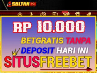 Sultan69 Freebet Gratis Rp 10.000 Tanpa Depo