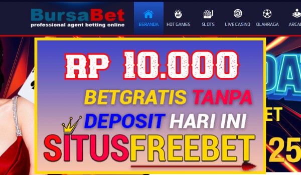 BURSABET Freebet Gratis Rp 10.000 Tanpa Depo BURSABET Freebet Gratis Rp 10.000 Tanpa Depo