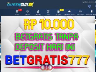 Queenslot99 BetGratis Rp 10.000 Tanpa Deposit
